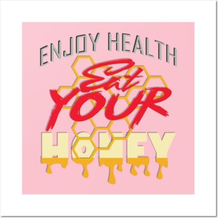 Enjoy health eat your honey Posters and Art